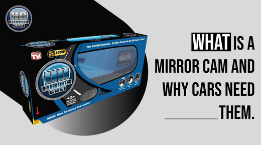 What Is a Mirror Cam and Why Cars Need Them