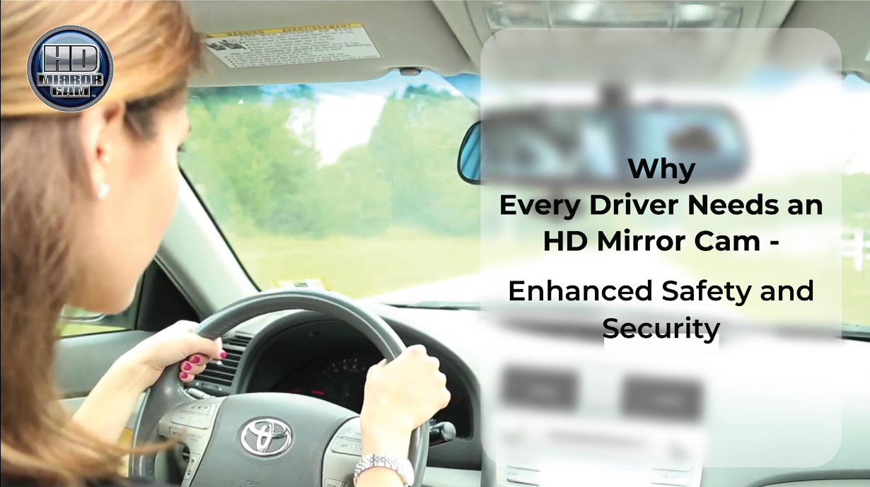 Why Every Driver Needs an HD Mirror Cam?