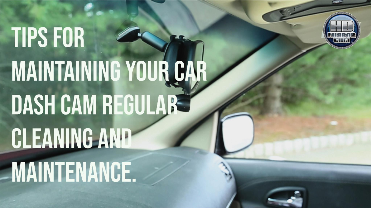 Tips for Maintaining Your Car Dash Cam: Regular Cleaning and Maintenance