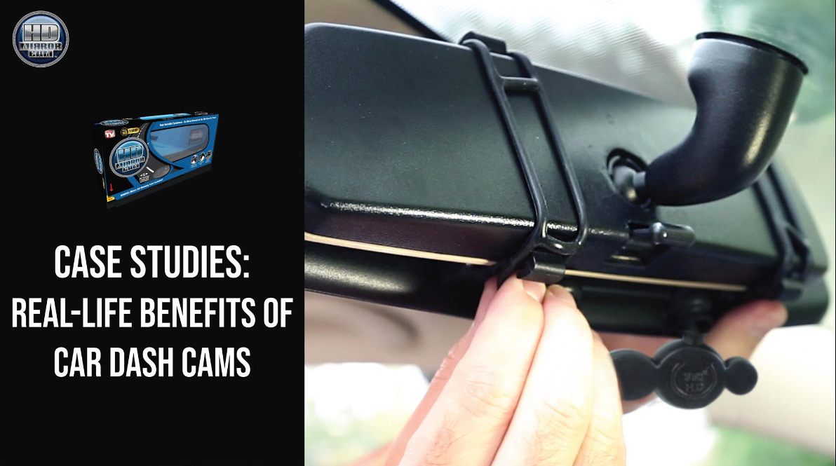 Case Studies: Real-Life Benefits of Car Dash Cams