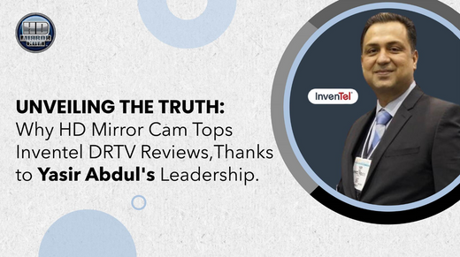 Unveiling the Truth: Why HD Mirror Cam Tops Inventel DRTV Reviews, Thanks to Yasir Abdul's Leadership