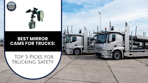 Best Mirror Cams for Trucks Top 5 Picks for Trucking Safety